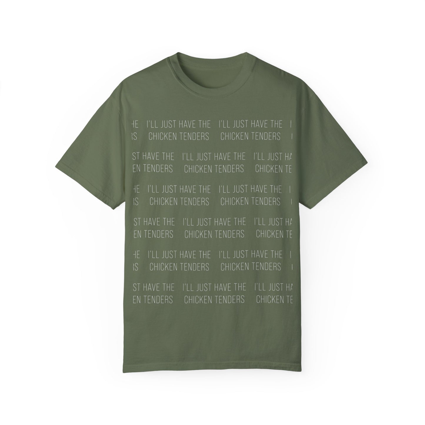I'll Just Have The Chicken Tenders - Comfort Colors
