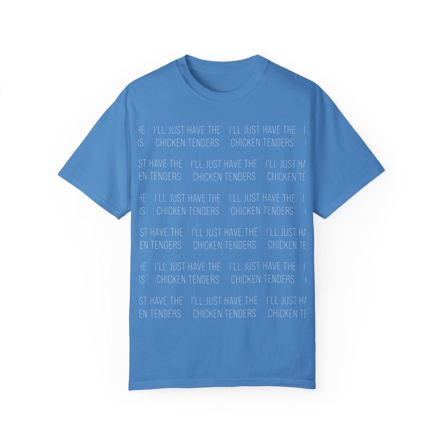 I'll Just Have The Chicken Tenders - Comfort Colors
