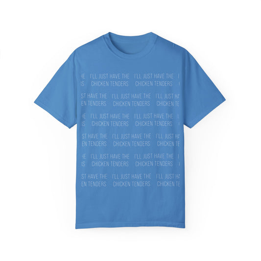 I'll Just Have The Chicken Tenders - Comfort Colors