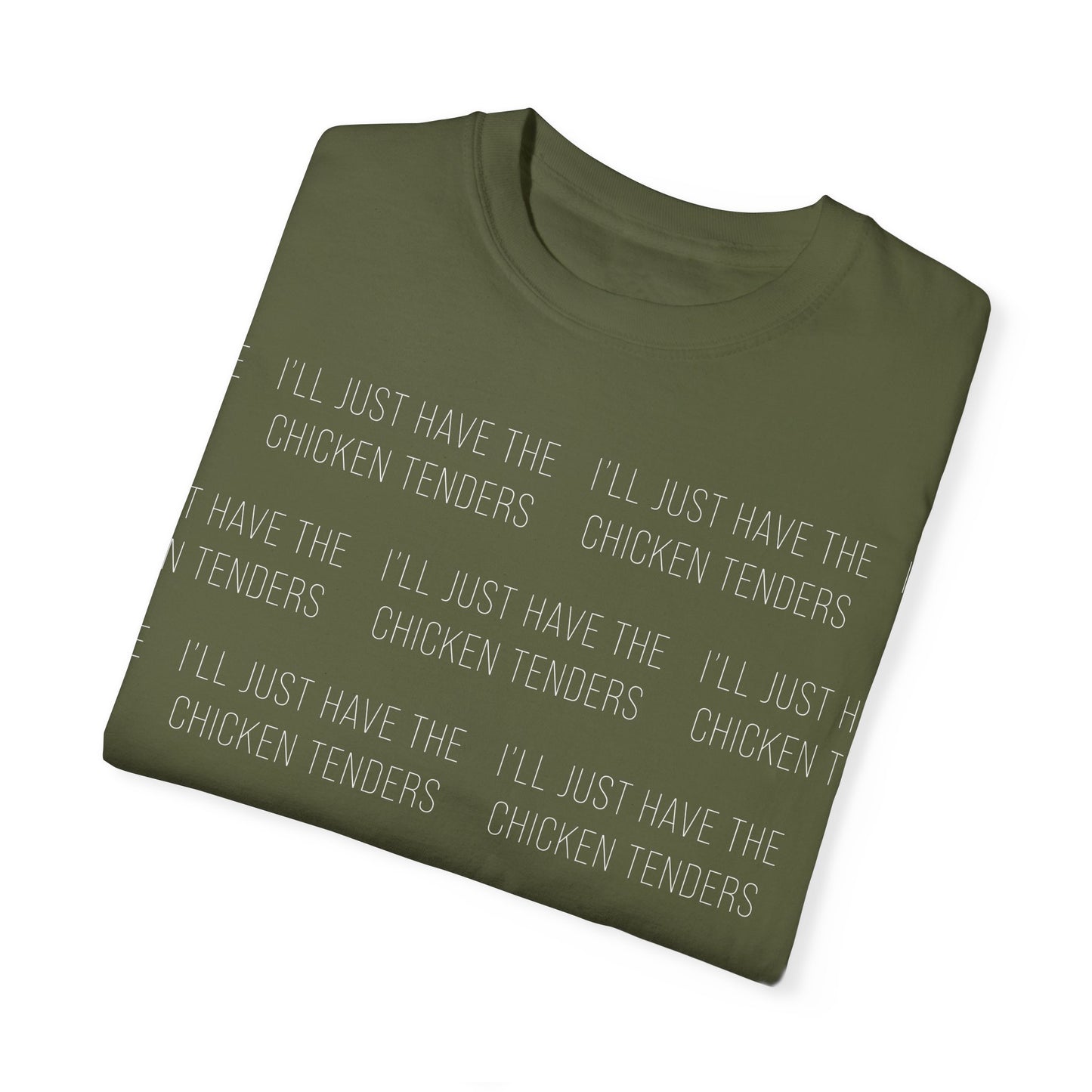 I'll Just Have The Chicken Tenders - Comfort Colors